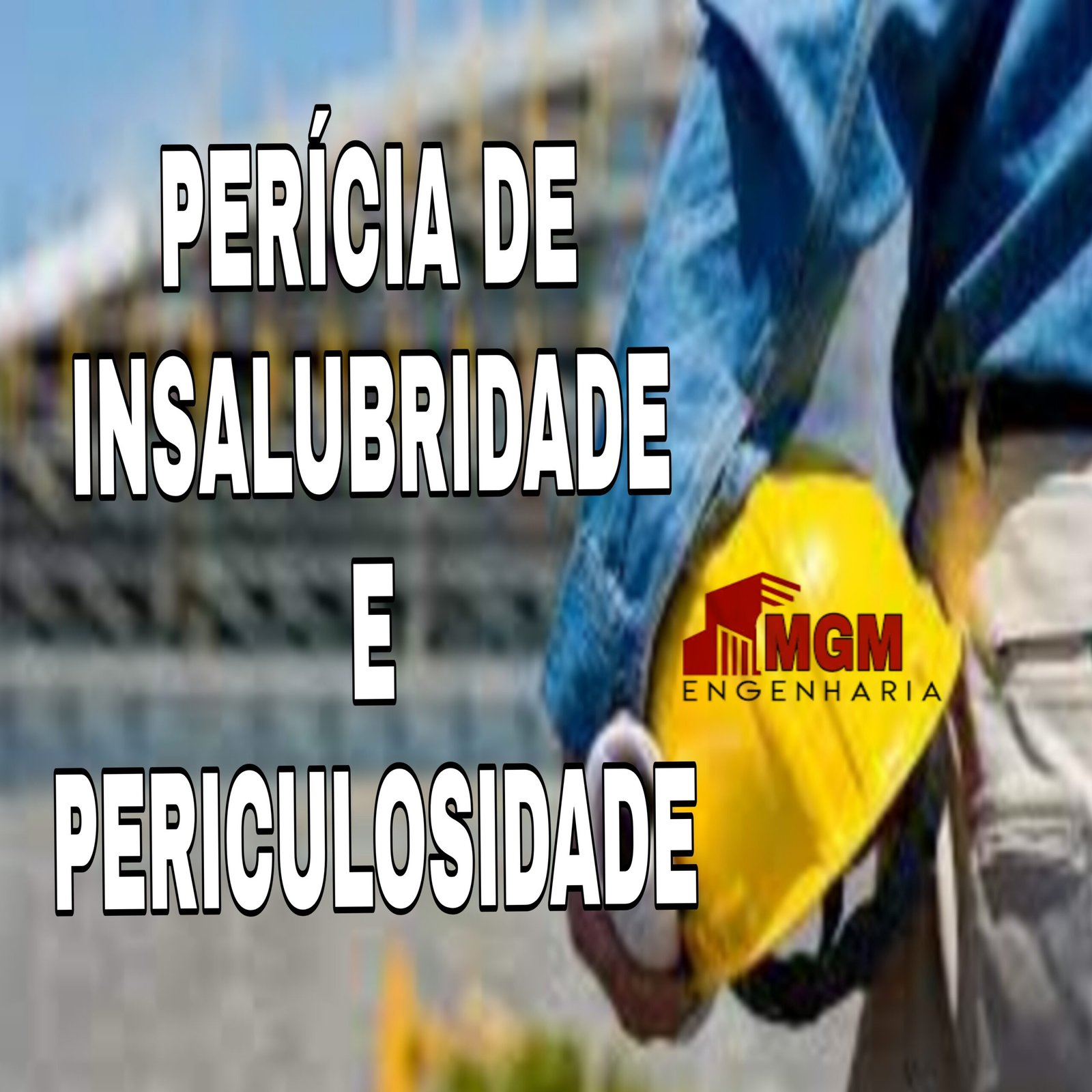 Perícia de Insalubridade e Periculosidade: Veja!